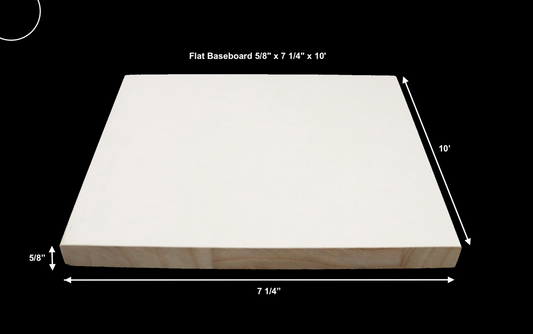 7 1/4" Flat Baseboard 5/8" x 7 1/4" x 10'